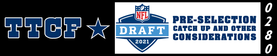 The Tortured Cowboys Fan 280th Edition - 2020-2021 Offseason: "Pre-Selection Catch Up And Other Considerations"